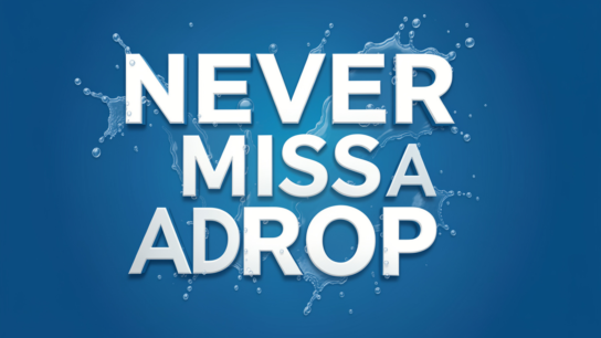 Never Miss a Drop